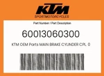 Ktm Genuine Main Brake Cylinder Cpl. 07 - 60013060300 New. Price: $203.35.