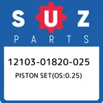 12103-01820-025 Suzuki Piston SET(OS:0.25) 1210301820025, New Genuine Oem Part. Price: $121.30.