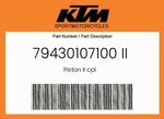 Ktm Genuine Piston Ii Cpl. - 79430107100 New. Price: $475.31.