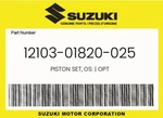 Suzuki Genuine Piston Set, Os: Opt 12103-01820-025 New. Price: $15.21.