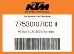 Ktm Genuine Piston Ii Cpl. 350 (as Requi - 77530107100 New. Price: $434.49.