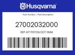 Husqvarna Genuine Rep. Kit Piston Dot 11MM - 27002032000 New. Price: $125.84.