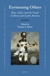 Envisioning Others: Race, Color, Visual Iberia Latin America By P Brand. Price: $284.81.